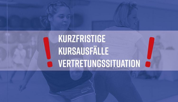 Wichtiger Hinweis zu kurzfristigen Kursausfällen