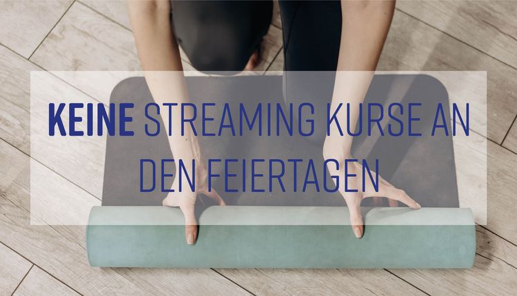 Achtung: Keine Streaming Kurse an den Feiertagen!